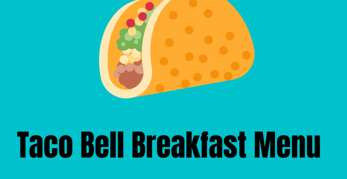 Ultimate Guide to the Taco Bell Breakfast Menu